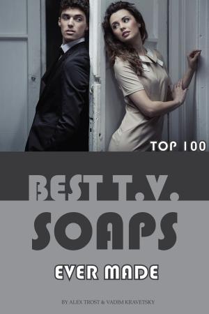 Cover of the book Best Tv Soaps Series Ever Made Top 100 by alex trostanetskiy