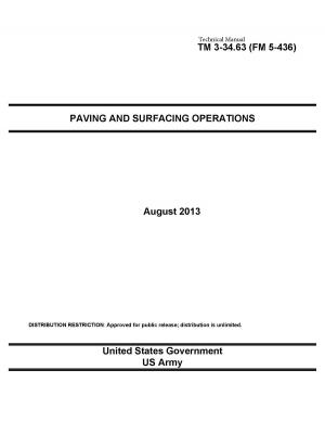 Book cover of Technical Manual TM 3-34.63 (FM 5-436) Paving and Surfacing Operations August 2013