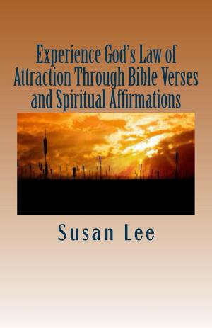 bigCover of the book Experiencing God’s Law of Attraction Through Bible Verses and Spiritual Affirmations by 