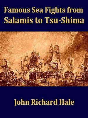 Cover of the book Famous Sea Fights from Salamis to Tsu-shima by R. Maunsell
