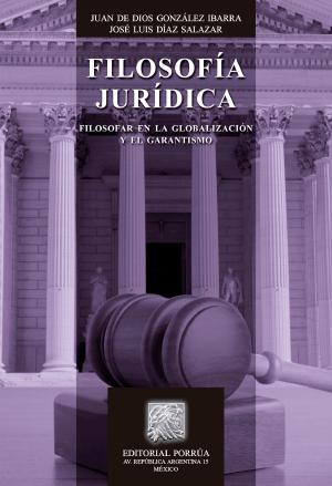 Cover of the book Filosofía jurídica: Filosofar en la globalización y el garantismo by Víctor Manuel González Cianci