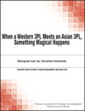 Cover of the book When a Western 3PL Meets an Asian 3PL, Something Magical Happens by Donald J. Reifer