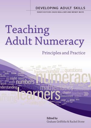 Cover of the book Teaching Adult Numeracy: Principles & Practice by Tim Reeser, Steve Kaplan, Brian Casselman, Alan Wood