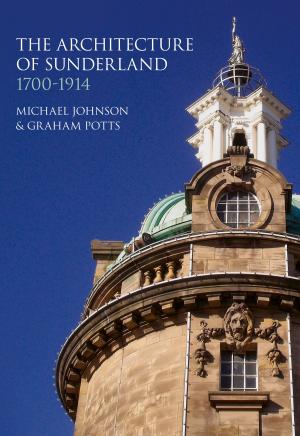 Cover of the book Architecture of Sunderland, 1700–1914 by Tony Ward