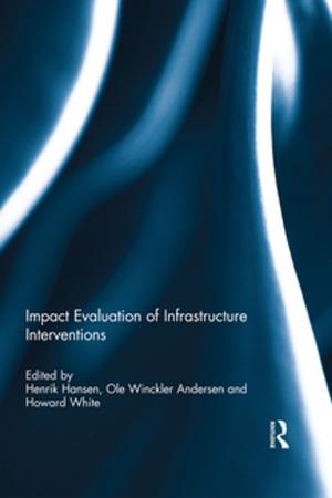 Cover of the book Impact Evaluation of Infrastructure Interventions by Elena Alexander, Jill Johnston, Douglas Dunn, Marjorie Gamso, Ishmael Houston-Jones, Kenneth King, Yvonne Meier, Sarah Skaggs