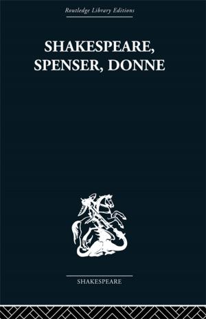 Cover of the book Shakespeare, Spenser, Donne by John H Falk