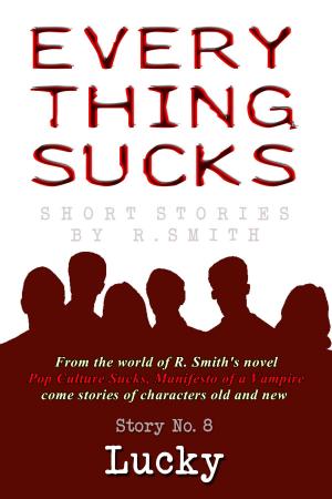 Cover of the book Everything Sucks #8, Lucky by R. Smith