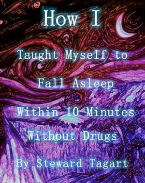 Cover of How I Taught Myself to Fall Asleep Within 10 Minutes Without Drugs