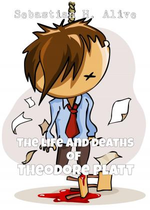 bigCover of the book The Life And Deaths Of Theodore Platt by 