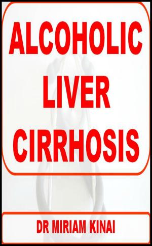 Cover of the book Alcoholic Liver Cirrhosis by Miriam Kinai