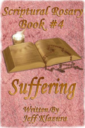 Cover of Scriptural Rosary #4: Suffering
