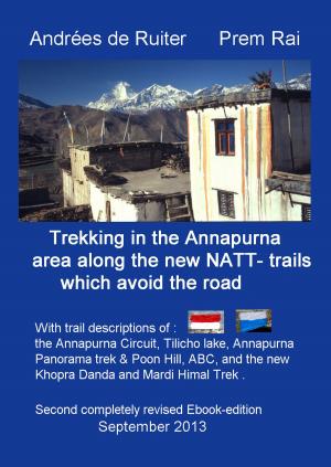 Cover of the book Trekking In The Annapurna Area Along The New NATT-Trails Which Avoid The Road by Jackie Chase