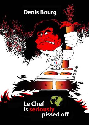 Cover of the book Le Chef Is Seriously Pissed Off by Arnold Mountcastle de Wees