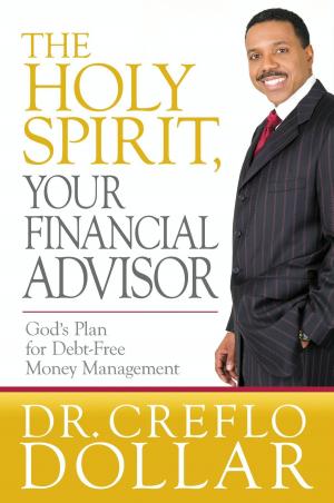 Cover of the book The Holy Spirit, Your Financial Advisor by Laurie O'Connor