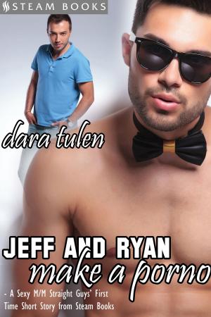 Cover of the book Jeff and Ryan Make a Porno - A Sexy M/M Straight Guys' First Time Short Story from Steam Books by Stacey Allure, Steam Books