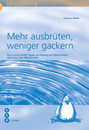 Cover of the book Mehr ausbrüten, weniger gackern by Peter Bonati