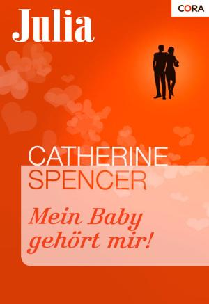Cover of the book Mein Baby gehört mir! by Anne Mather