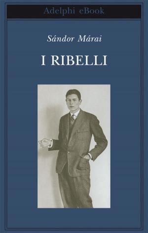 Cover of the book I ribelli by Irène Némirovsky