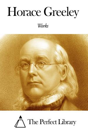 Cover of the book Works of Horace Greeley by Toru Dutt