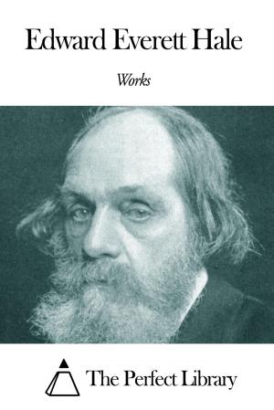Cover of the book Works of Edward Everett Hale by Blaise Pascal