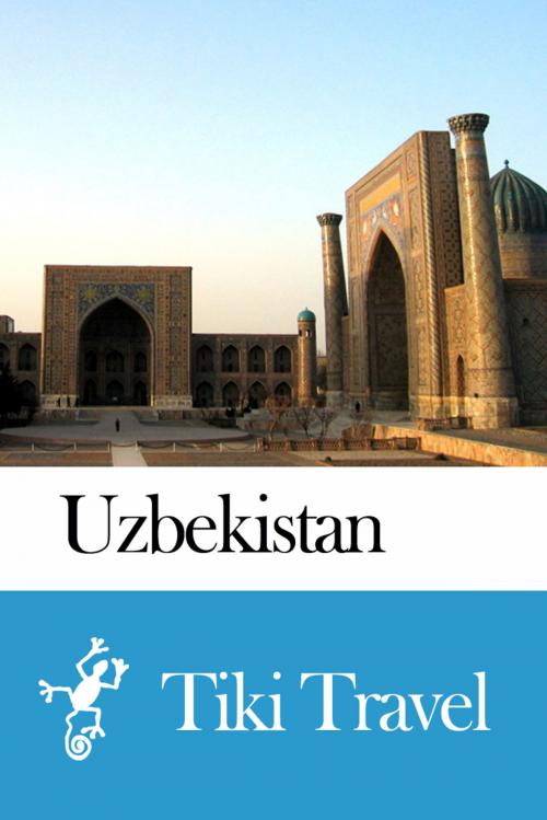 Cover of the book Uzbekistan Travel Guide - Tiki Travel by Tiki Travel, Tiki Travel