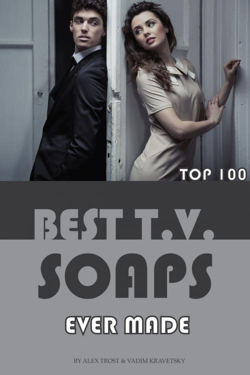 Cover of the book Best Tv Soaps Series Ever Made Top 100 by alex trostanetskiy, A&V