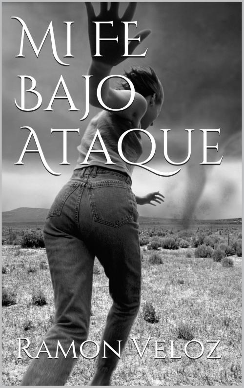 Cover of the book Mi Fe Bajo Ataque by Ramon Veloz, Ramon Veloz