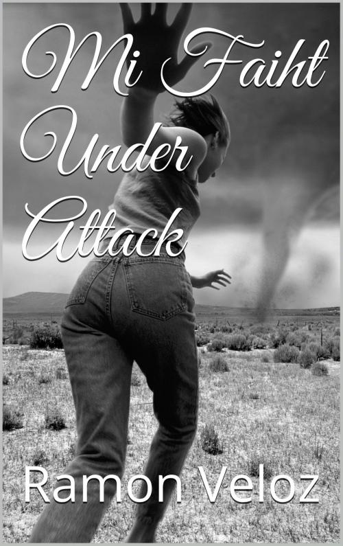 Cover of the book Mi Faiht Under Attack by Ramon Veloz, Ramon Veloz