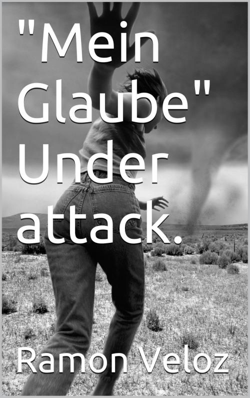 Cover of the book Mein Glaube Under Attack by Ramon Veloz, Ramon Veloz