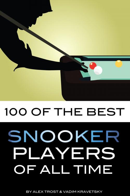 Cover of the book 100 of the Best Snooker Players of All Time by alex trostanetskiy, A&V