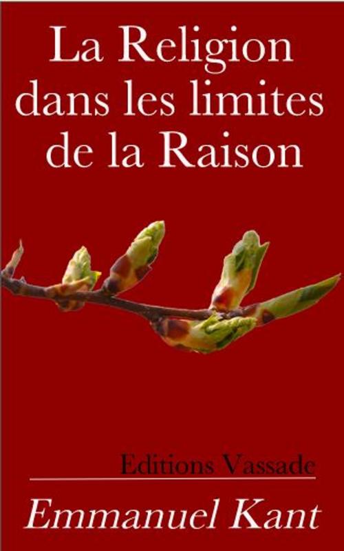 Cover of the book La Religion dans les limites de la Raison by Emmanuel Kant, Vassade