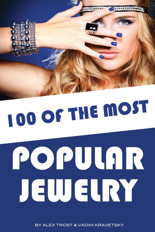 Cover of the book 100 of the Most Popular Jewelry by alex trostanetskiy, A&V