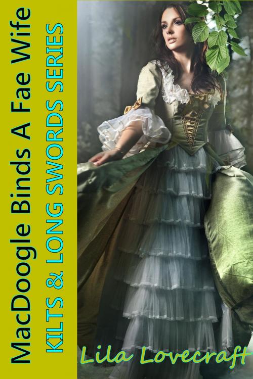 Cover of the book MacDoogle Binds a Fae Wife by Lila Lovecraft, Redleaf Cottage Publishing