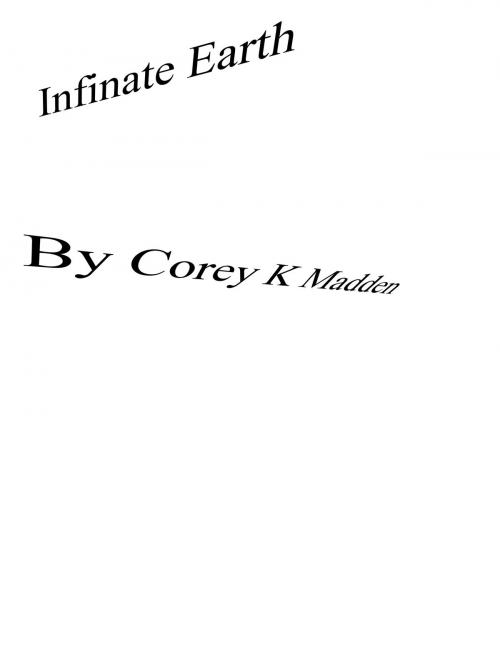 Cover of the book Infinite Earth by Corey K  Madden, We Broke Reality