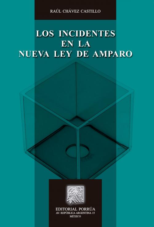 Cover of the book Los incidentes en la nueva ley de amparo by Raúl Chávez Castillo, Editorial Porrúa México