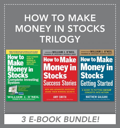 Cover of the book How to Make Money in Stocks Trilogy by Matthew Galgani, Amy Smith, William J. O'Neil, McGraw-Hill Education