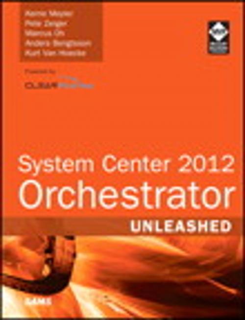 Cover of the book System Center 2012 Orchestrator Unleashed by Kerrie Meyler, Pete Zerger, Marcus Oh, Anders Bengtsson, Kurt Van Hoecke, Pearson Education