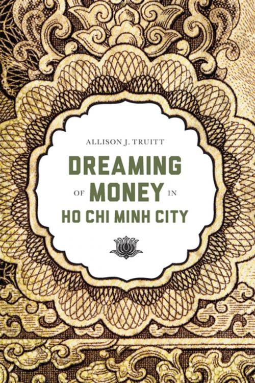 Cover of the book Dreaming of Money in Ho Chi Minh City by Allison J. Truitt, University of Washington Press