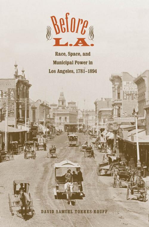 Cover of the book Before L.A. by David Samuel Torres-Rouff, Yale University Press