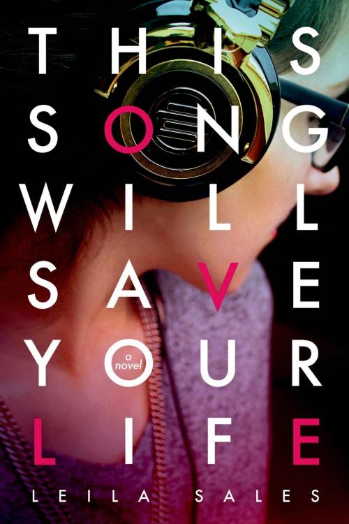 Cover of the book This Song Will Save Your Life by Leila Sales, Farrar, Straus and Giroux (BYR)