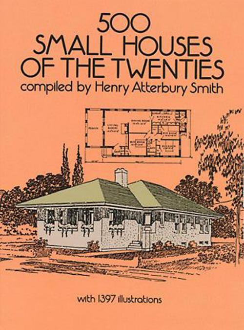 Cover of the book 500 Small Houses of the Twenties by Henry Atterbury Smith, Dover Publications