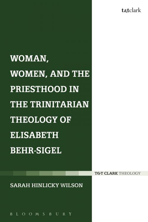 Cover of the book Woman, Women, and the Priesthood in the Trinitarian Theology of Elisabeth Behr-Sigel by Rev Dr Sarah Hinlicky Wilson, Bloomsbury Publishing