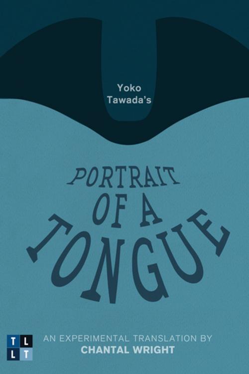 Cover of the book Yoko Tawada's Portrait of a Tongue by Yoko Tawada, Chantal Wright, University of Ottawa Press