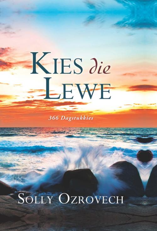 Cover of the book Kies die lewe by Solly Ozrovech, Lux Verbi