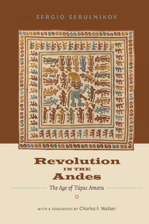 Cover of the book Revolution in the Andes by Sergio Serulnikov, Duke University Press