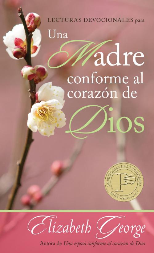 Cover of the book Lecturas devocionales para una madre conforme al corazón de Dios by Elizabeth George, Editorial Portavoz