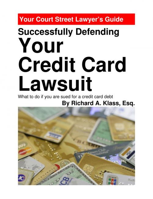 Cover of the book Successfully Defending Your Credit Card Lawsuit by Richard A. Klass, Esq., The Law Firm of Richard A. Klass, Esq.
