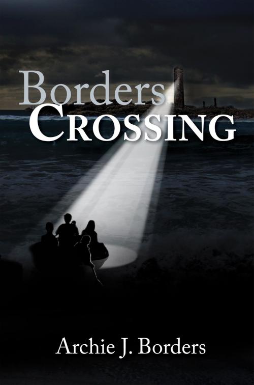 Cover of the book Borders Crossing by Archie J. Borders, Archie J. Borders