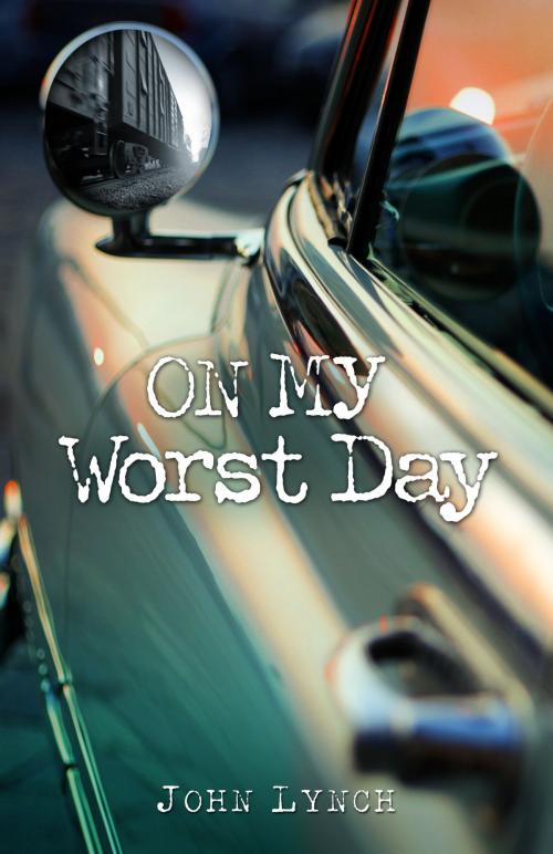 Cover of the book On My Worst Day by John Lynch, CROSSSECTION