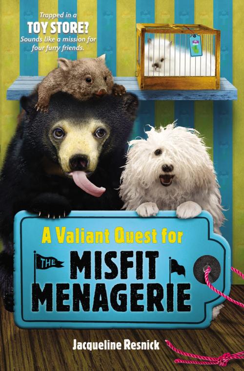 Cover of the book A Valiant Quest for the Misfit Menagerie by Jacqueline Resnick, Penguin Young Readers Group